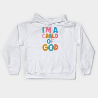 I'm a Child of God Kids Hoodie